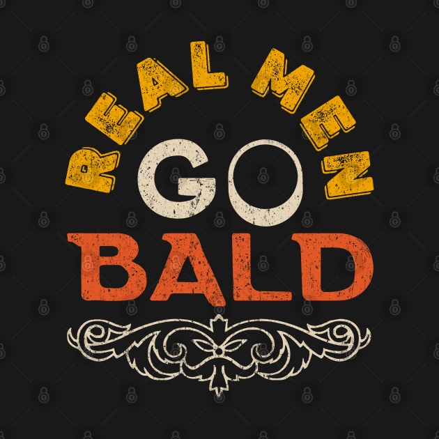 Real Men Go Bald Funny Men Saying by alcoshirts