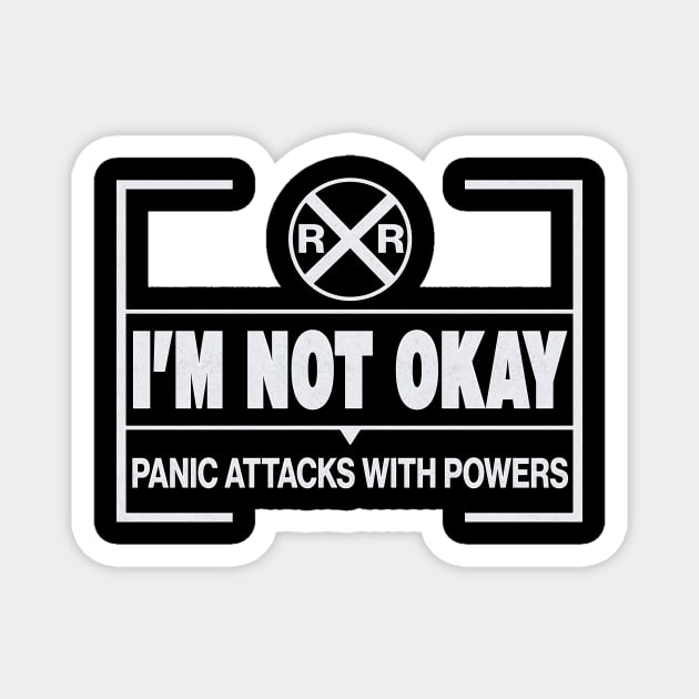 Fun I Am Not OK Panic Attacks With Powers label wth RXR Sign Magnet by Quick Beach