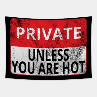 Private: Unless You Are Hot (Distressed Sign) Tapestry