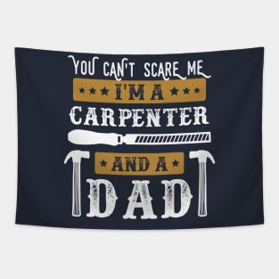 You Cant Scare Me Im a Carpenter and a Dad Funny Carpentry lover Father Tapestry