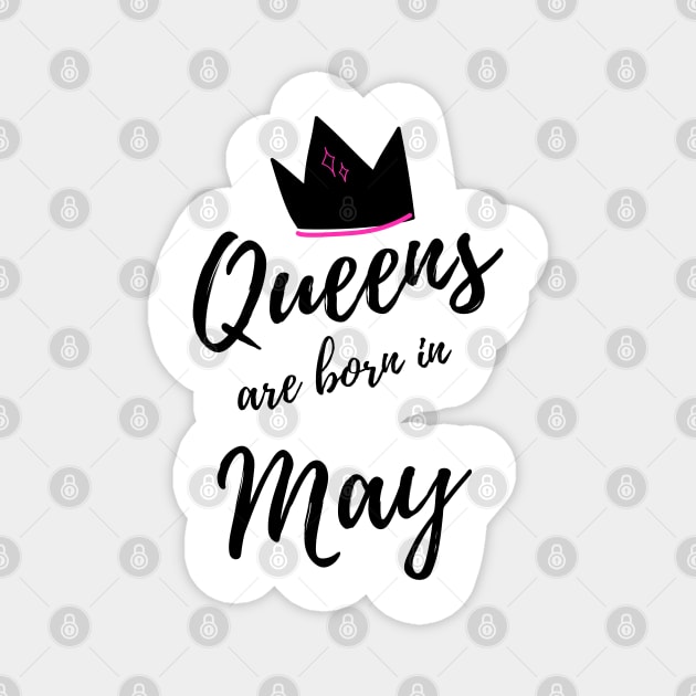 Queens are Born in May. Happy Birthday! Magnet by That Cheeky Tee