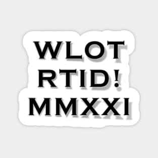 WLOTRTID!MMXXI Magnet