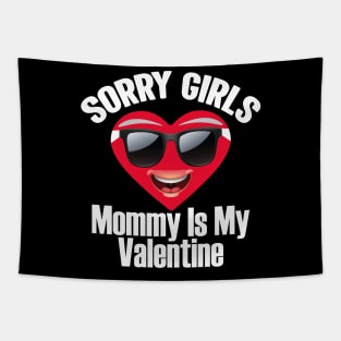 Sorry Girls Mommy Is My Valentine Tapestry