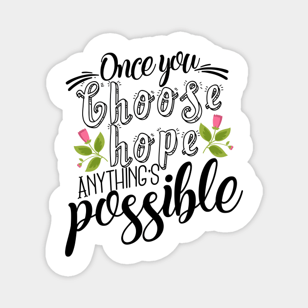 'Once You Choose Hope, Anything's Possible' Cancer Awareness Shirt Magnet by ourwackyhome