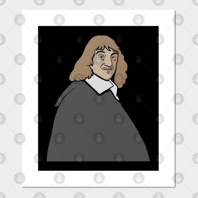 Philosophy of René Descartes - Philosophy - Posters and Art Prints | TeePublic Philosophy of René Descartes - Philosophy - Posters and Art Prints | TeePublic