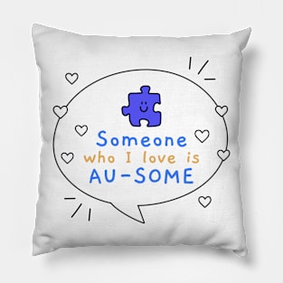 Someone who I love is Au-some Pillow