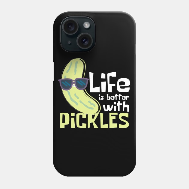 Life Is Better With Pickles Funny Phone Case by DesignArchitect