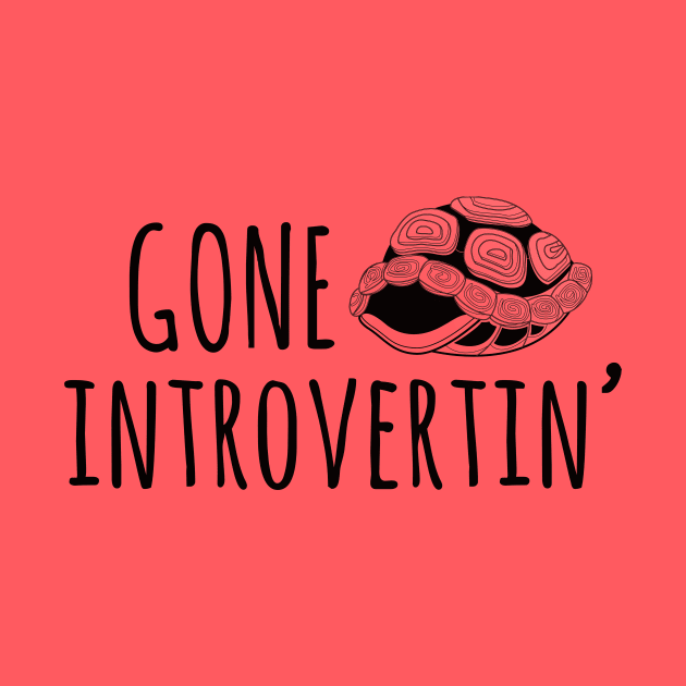 Gone Introvertin' by AndreeDesign