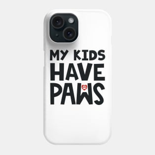 My Kids Have Paws Phone Case