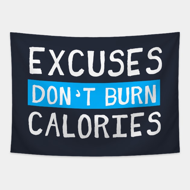 Excuses Don't Burn Calories Tapestry by Rebus28