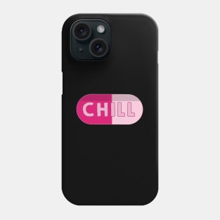 Chill Pill - Funny Meme for Relaxation and Party Phone Case