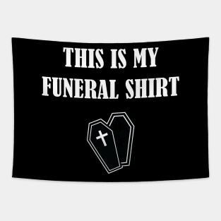 This Is My Funeral Shirt Tapestry