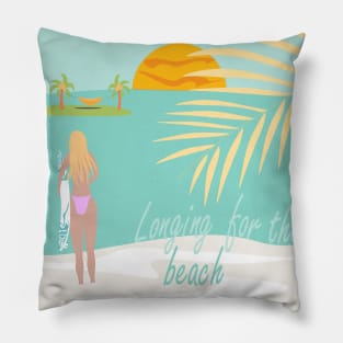 Longing for the beach Pillow