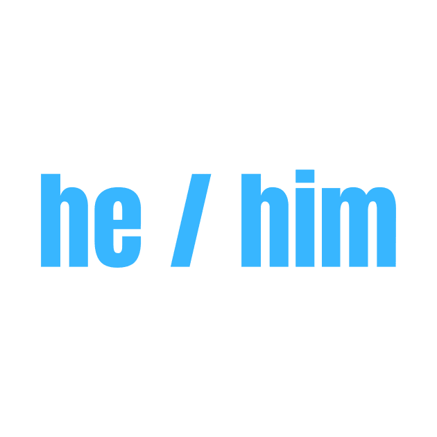 HE / Him Pronouns by nathalieaynie