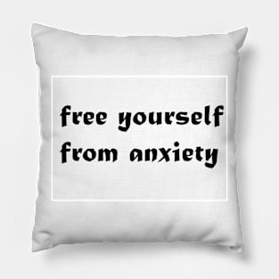 free yourself from anxiety Pillow