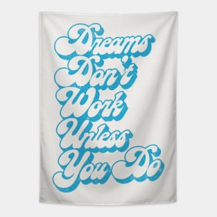 Dreams Don't Work Unless You Do Tapestry