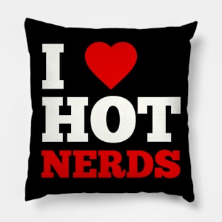 I Love Hot Nerds Pillow