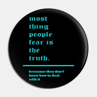 most thing people fear is the truth. Pin