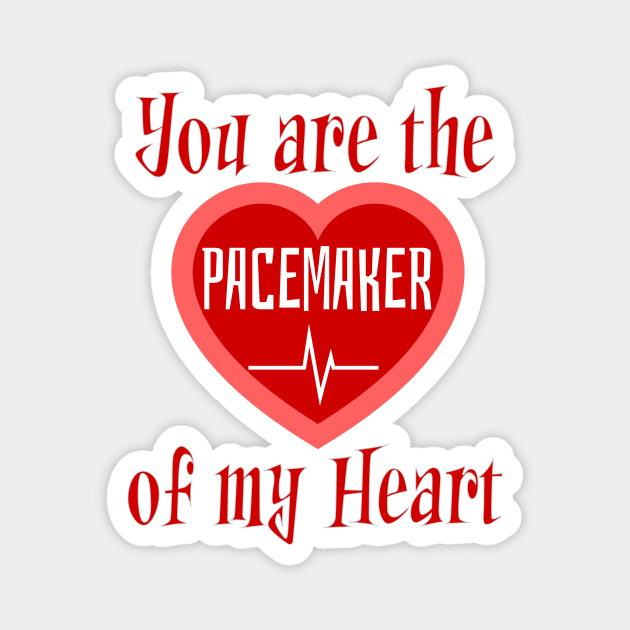You are the pacemaker of my heart Magnet by JJ Art Space