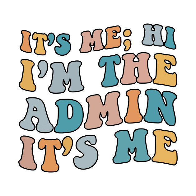 It's Me Hi I'm The Admin It's Me For School Admin Groovy by DesignergiftsCie