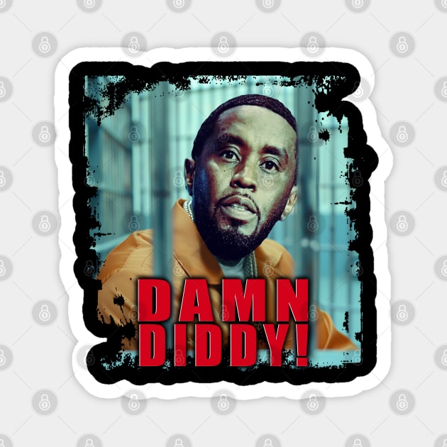 Damn Diddy! Magnet by TyteKnitz_Tees