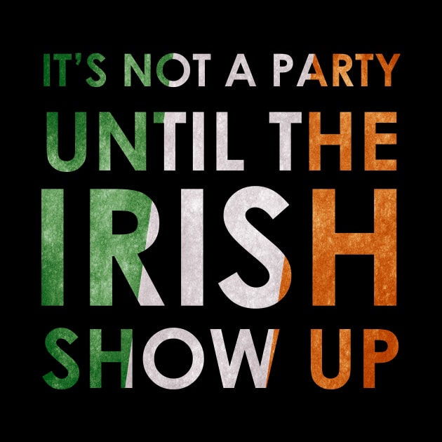 its not a party until  irish show up by torifd1rosie