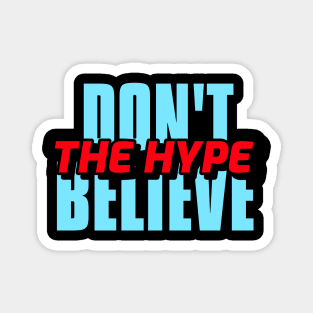 DON'T BELIEVE THE HYPE Magnet