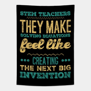STEM teachers they make solving equations feel like creating the next big invention Tapestry