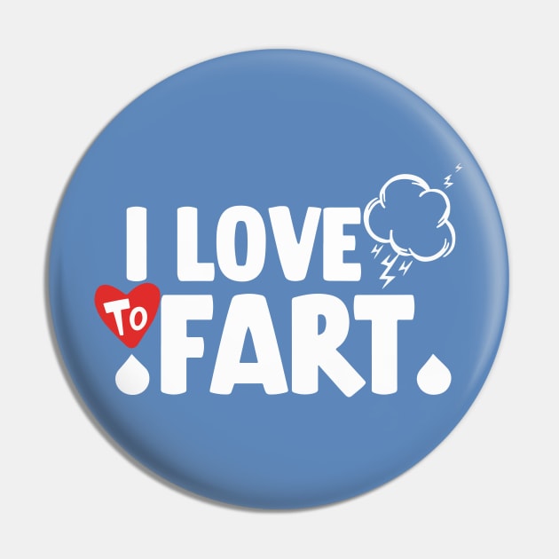 I Love To Fart .s Pin by Double Name