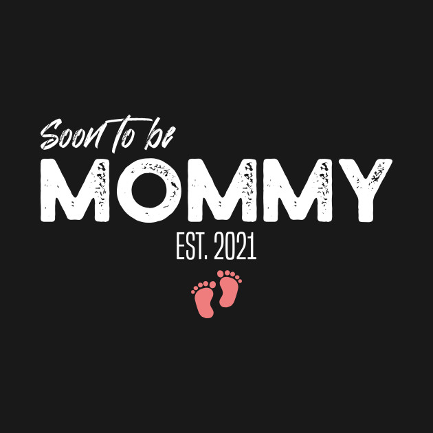 Disover Womens Soon To Be Mommy Est 2021 Pregnancy Announcement - Soon To Be Mommy - T-Shirt