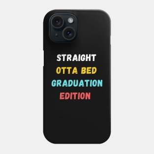 straight otta bed: graduation edition gift Phone Case