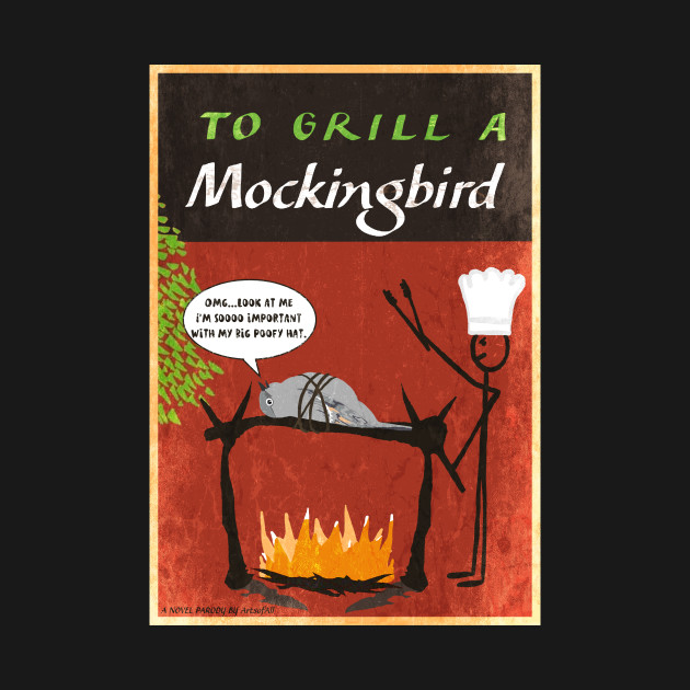 Disover To Grill A Mockingbird - Lolfunny - T-Shirt