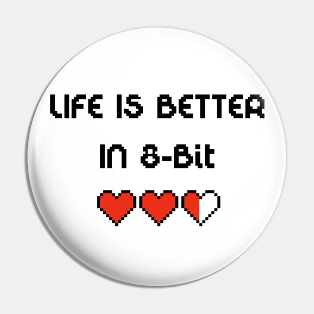 Life Is Better In 8-Bit Pin by MsFluffy_Unicorn