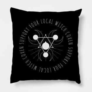 SUPPORT YOUR LOCAL WITCH COVEN WITCHCRAFT GIFT Pillow