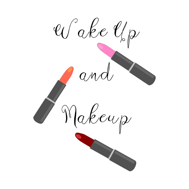 WAKE Up And Makeup by SartorisArt1