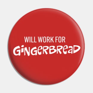 Will Work for Gingerbread Pin