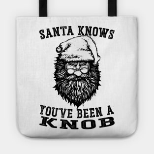 Santa Claus Knows You've Been A Knob Tote