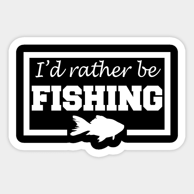 I'd Rather Be Fishing Sticker - U.S. Custom Stickers