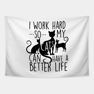 I work hard so my cats can have a better life Tapestry