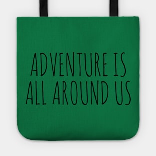 ADVENTURE IS ALL AROUND US Tote