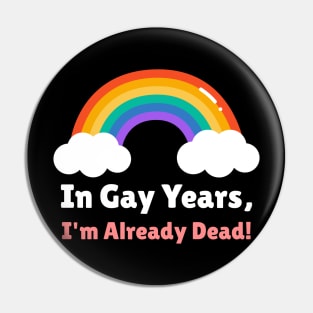 Already Dead in Gay Years Pin