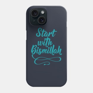 Start with Bismillah. Phone Case