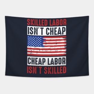 skilled labor isn't cheap, cheap labor isn't skilled Tapestry