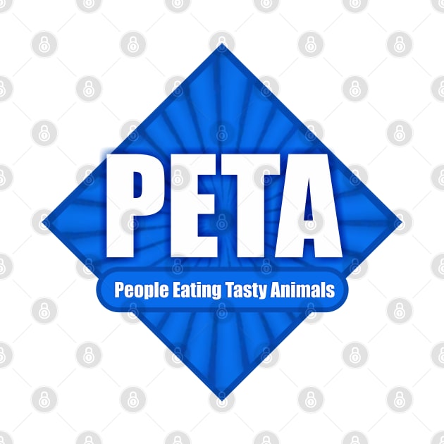 PETA People Eating Tasty Animals by Dale Preston Design