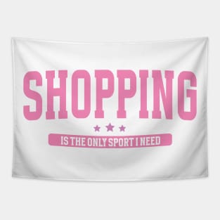 Shopping Is The Only Sport I Need Tapestry