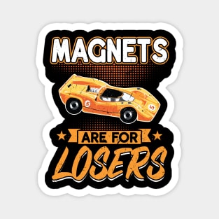 Magnets Are For Losers - Slot Car Magnet