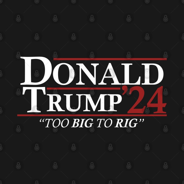 Donald Trump 2024 - Too Big To Rig by devilcat.art