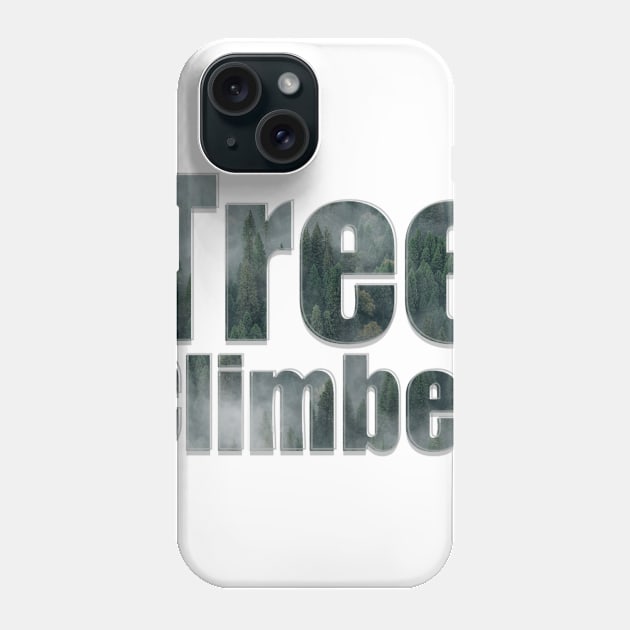 Tree Climber Phone Case by afternoontees