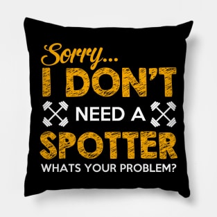 Sorry, I Don't Need a Spotter Pillow