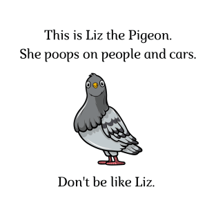 Don't be like Liz! T-Shirt